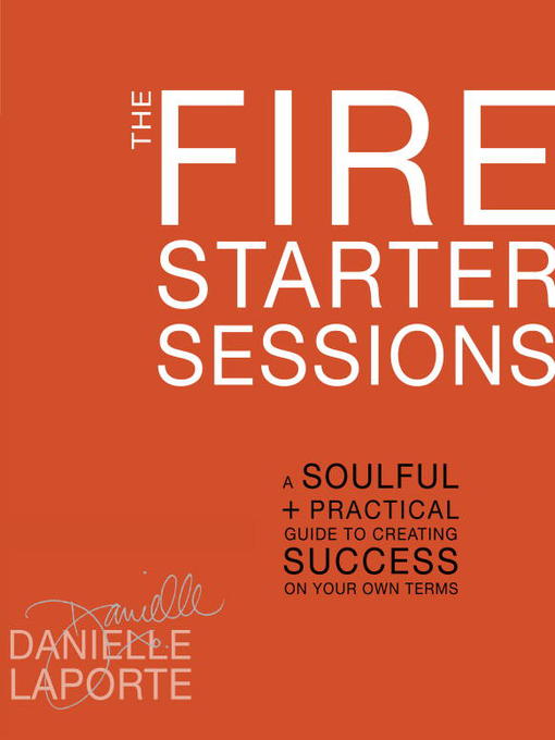 Title details for The Fire Starter Sessions by Danielle LaPorte - Wait list
